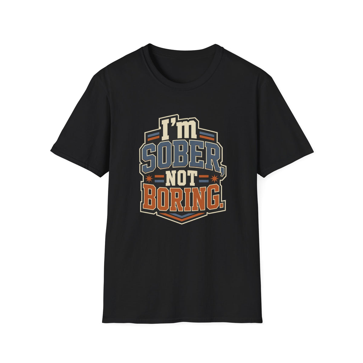 I'm Sober Not Boring T-Shirt — Funny Recovery & Sober Living Tee