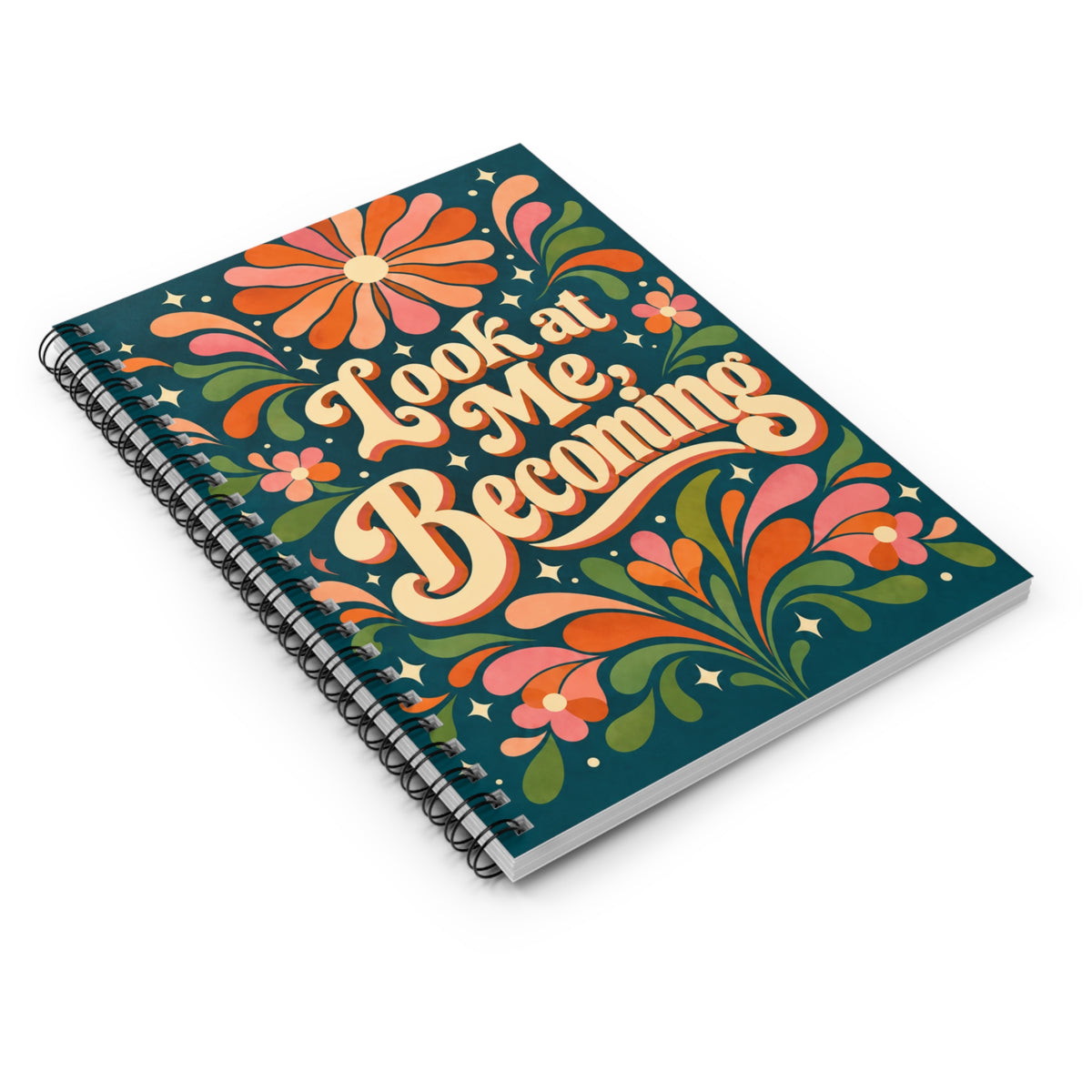 Spiral Notebook — “Look at Me, Becoming” Inspirational Floral Journal