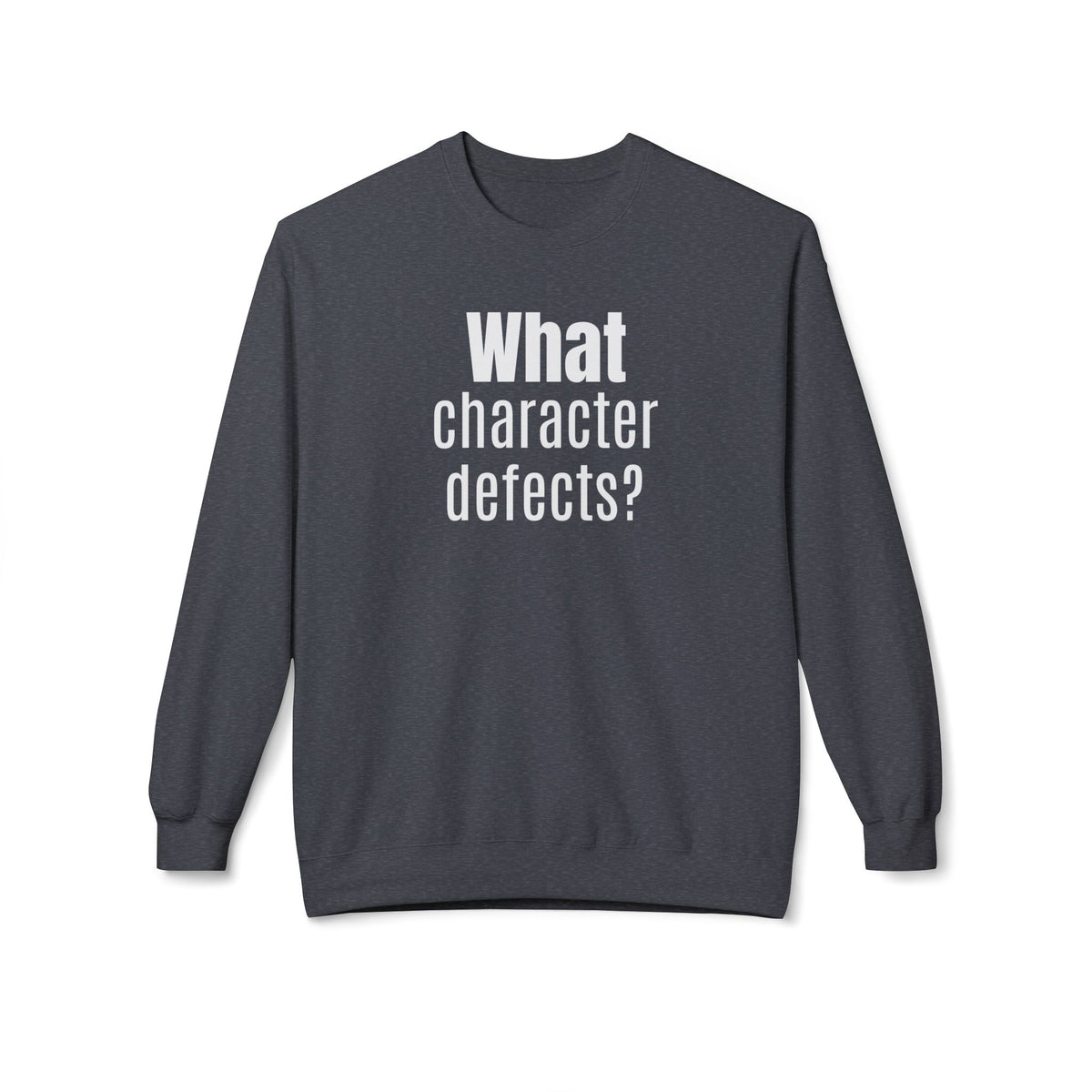 What character defects? Sweatshirt | Funny Recovery Crewneck