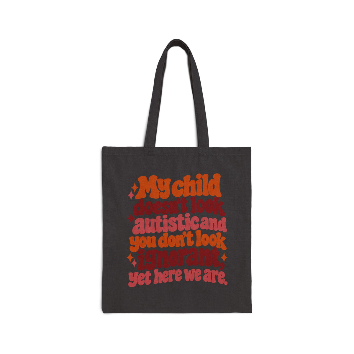 Tote Bag — "My Child Doesn't Look Autistic and You Don't Look Ignorant" Autism Awareness