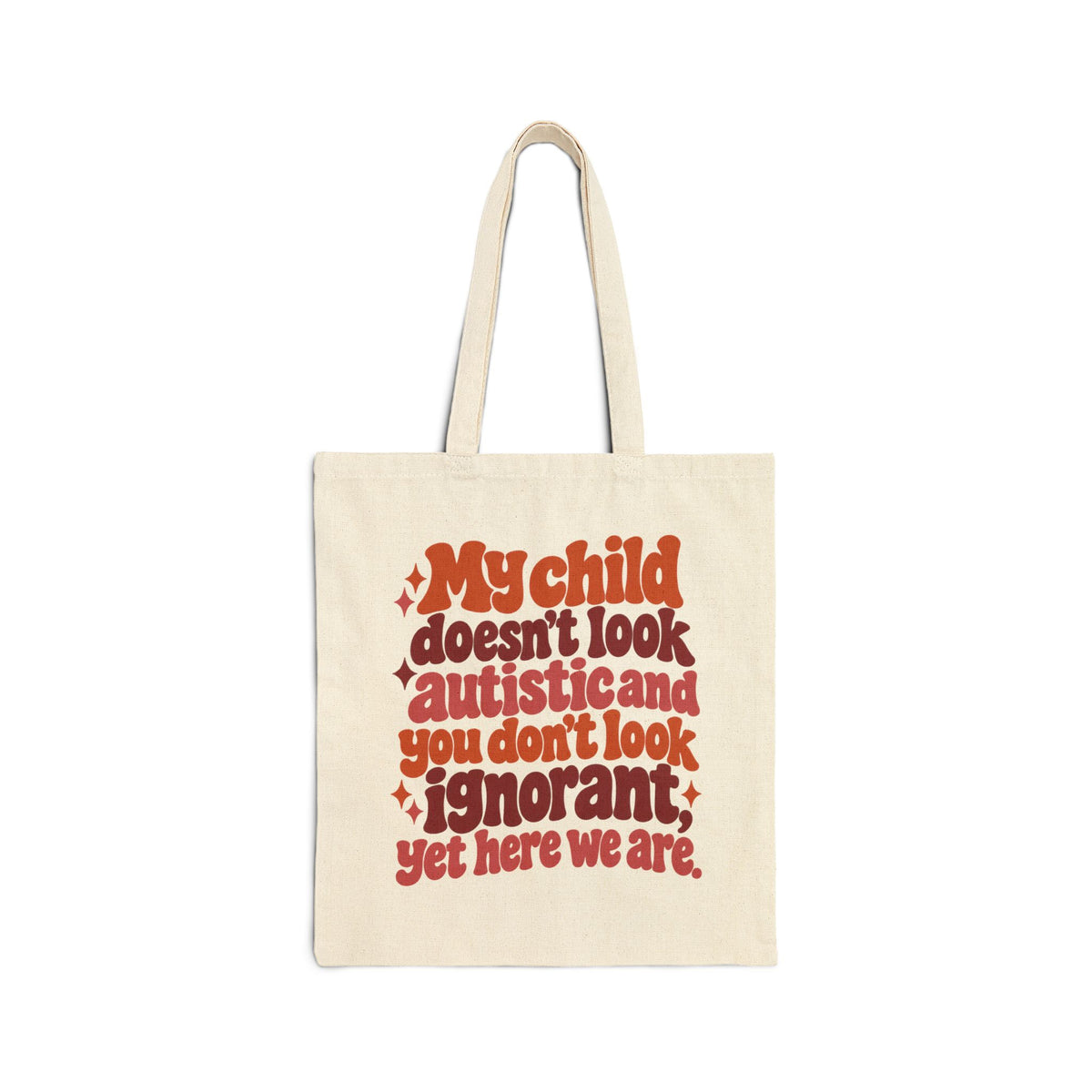 Tote Bag — "My Child Doesn't Look Autistic and You Don't Look Ignorant" Autism Awareness