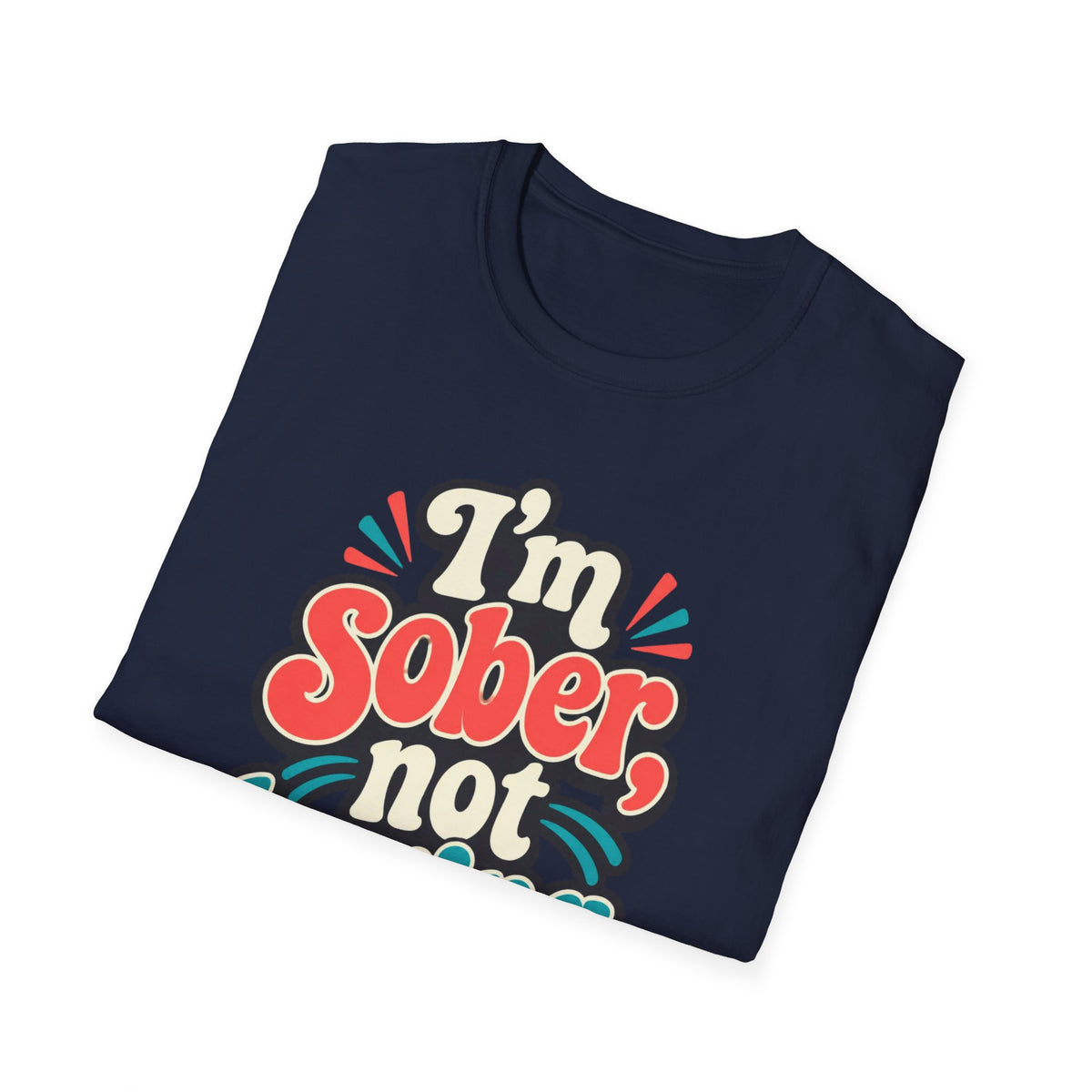 I’m Sober Not Boring T-Shirt — Funny Recovery Slogan Tee