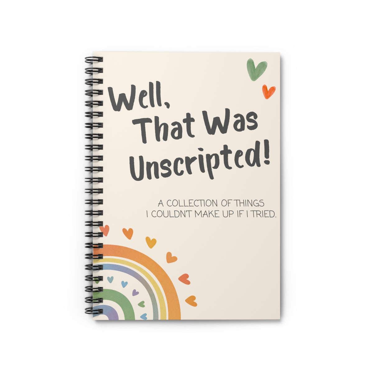 Spiral Notebook — "Well, That Was Unscripted!" Ruled Journal