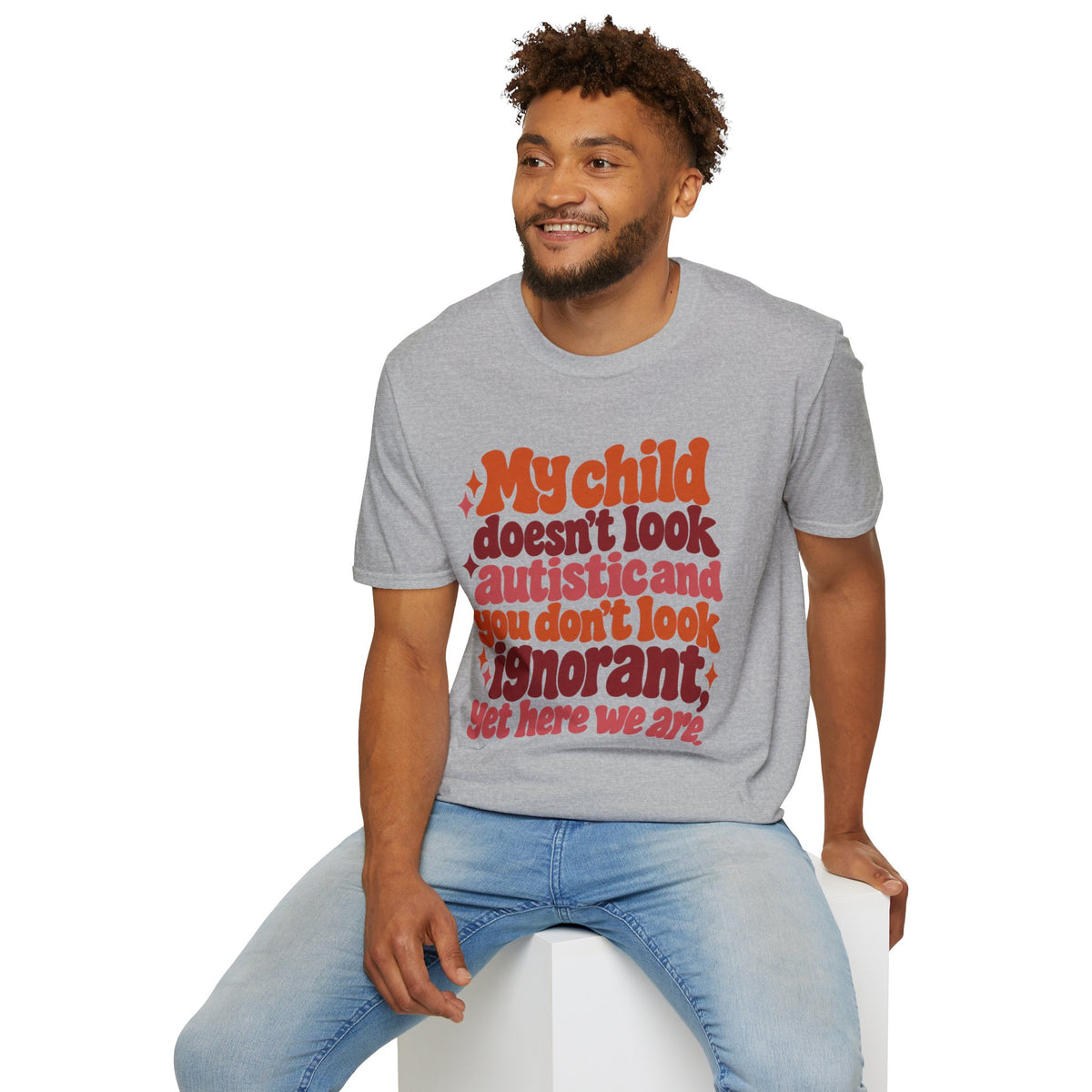 My Child Doesn’t Look Autistic, You Don’t Look Ignorant Autism Awareness T-Shirt
