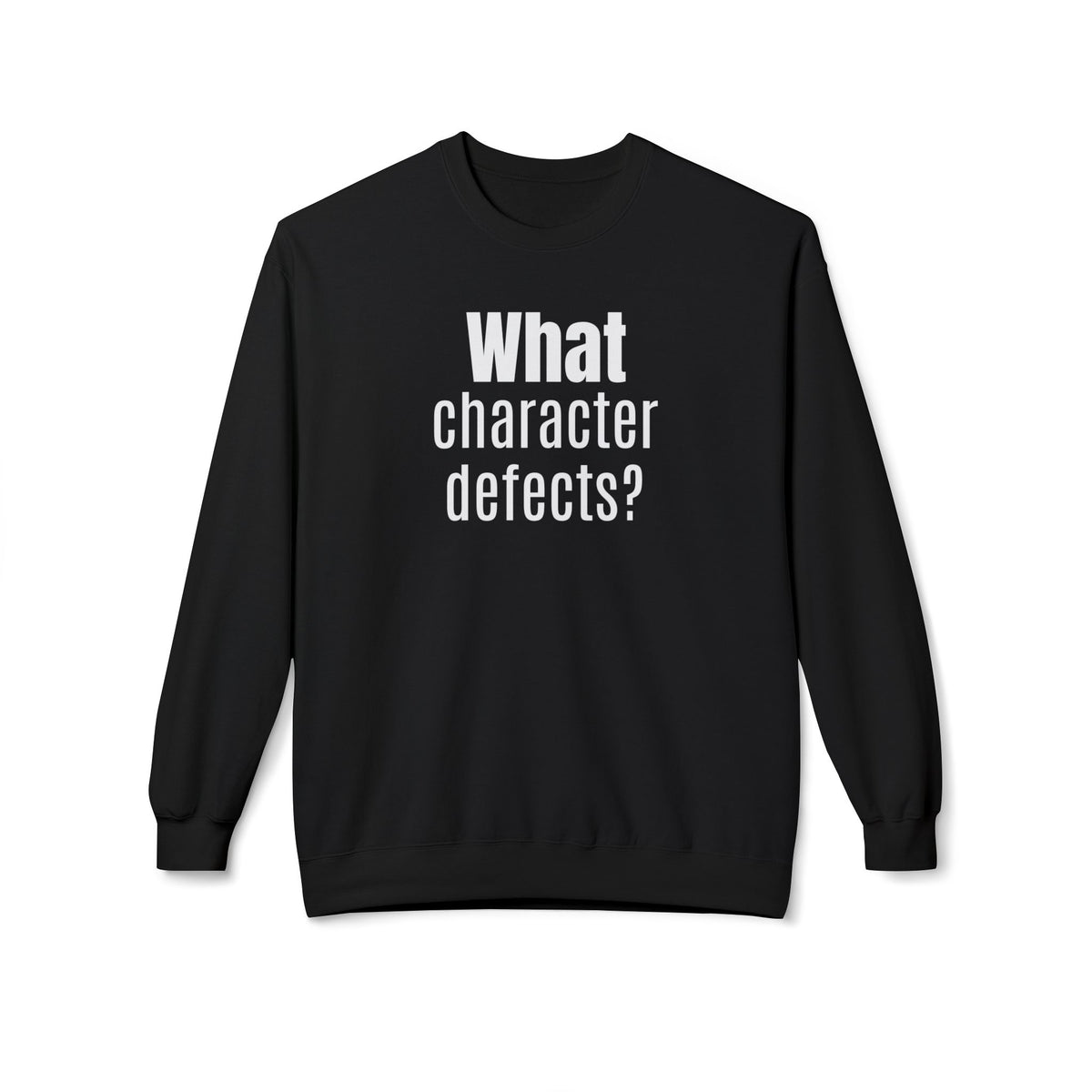 What character defects? Sweatshirt | Funny Recovery Crewneck