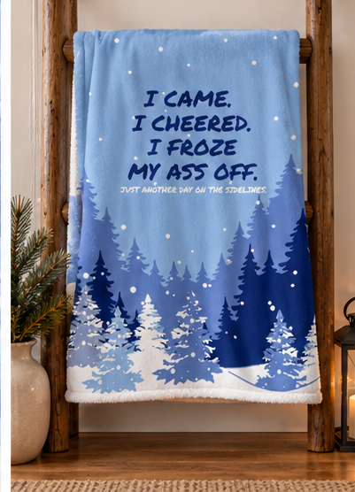 Sherpa Blanket - "I Came, I Cheered, I Froze My Ass Off" Funny Winter Stadium Throw