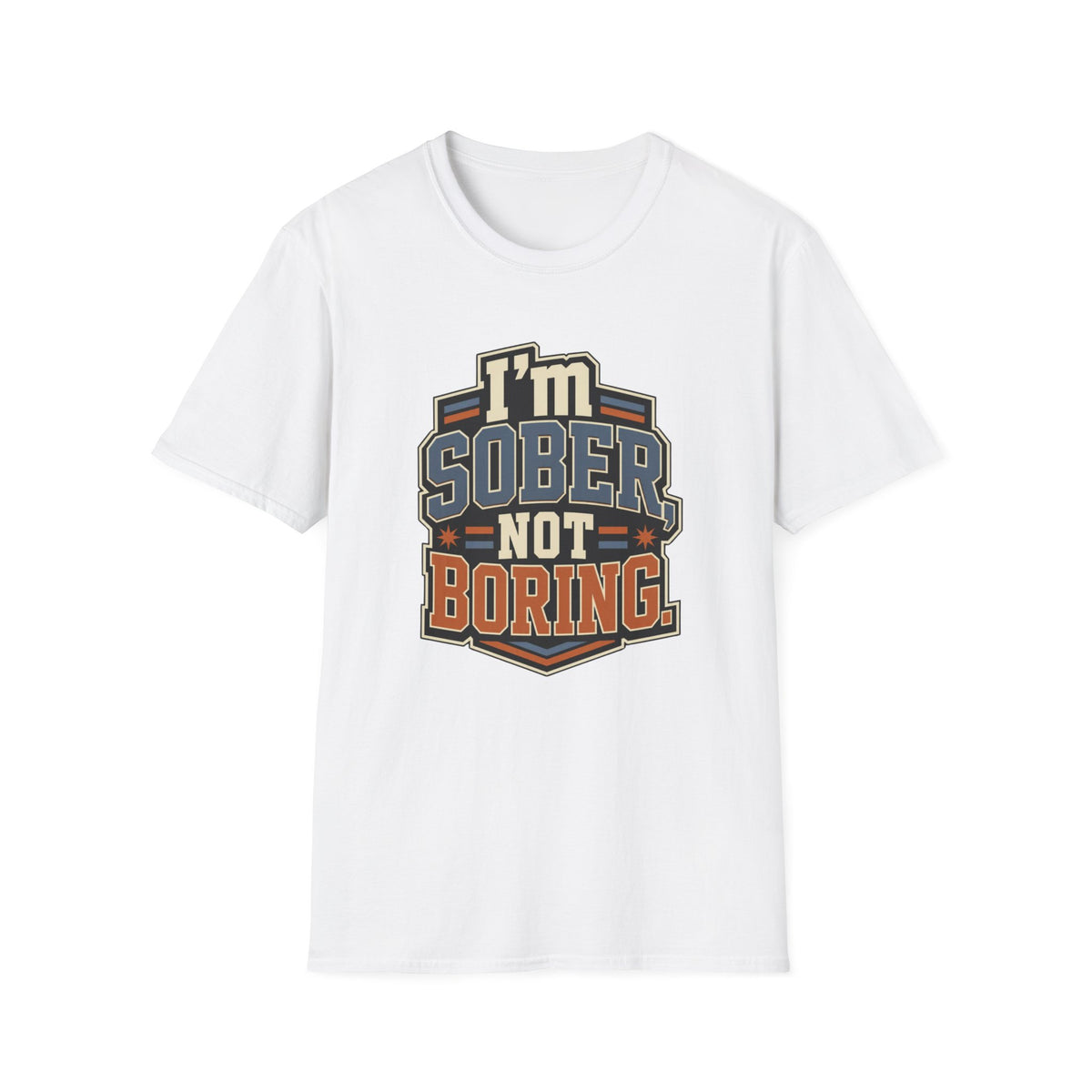 I'm Sober Not Boring T-Shirt — Funny Recovery & Sober Living Tee