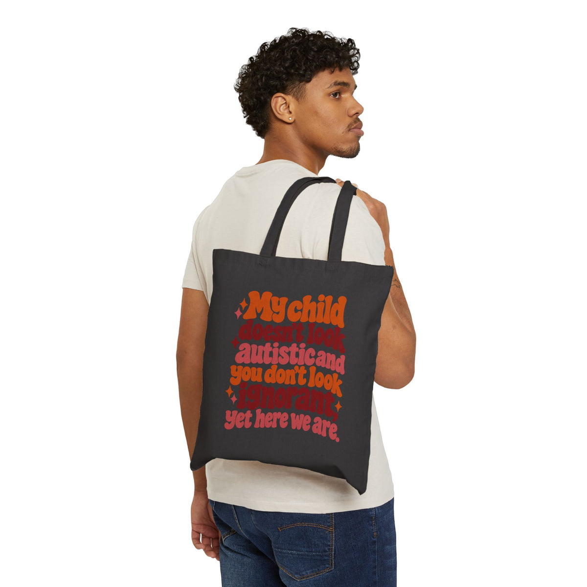 Tote Bag — "My Child Doesn't Look Autistic and You Don't Look Ignorant" Autism Awareness