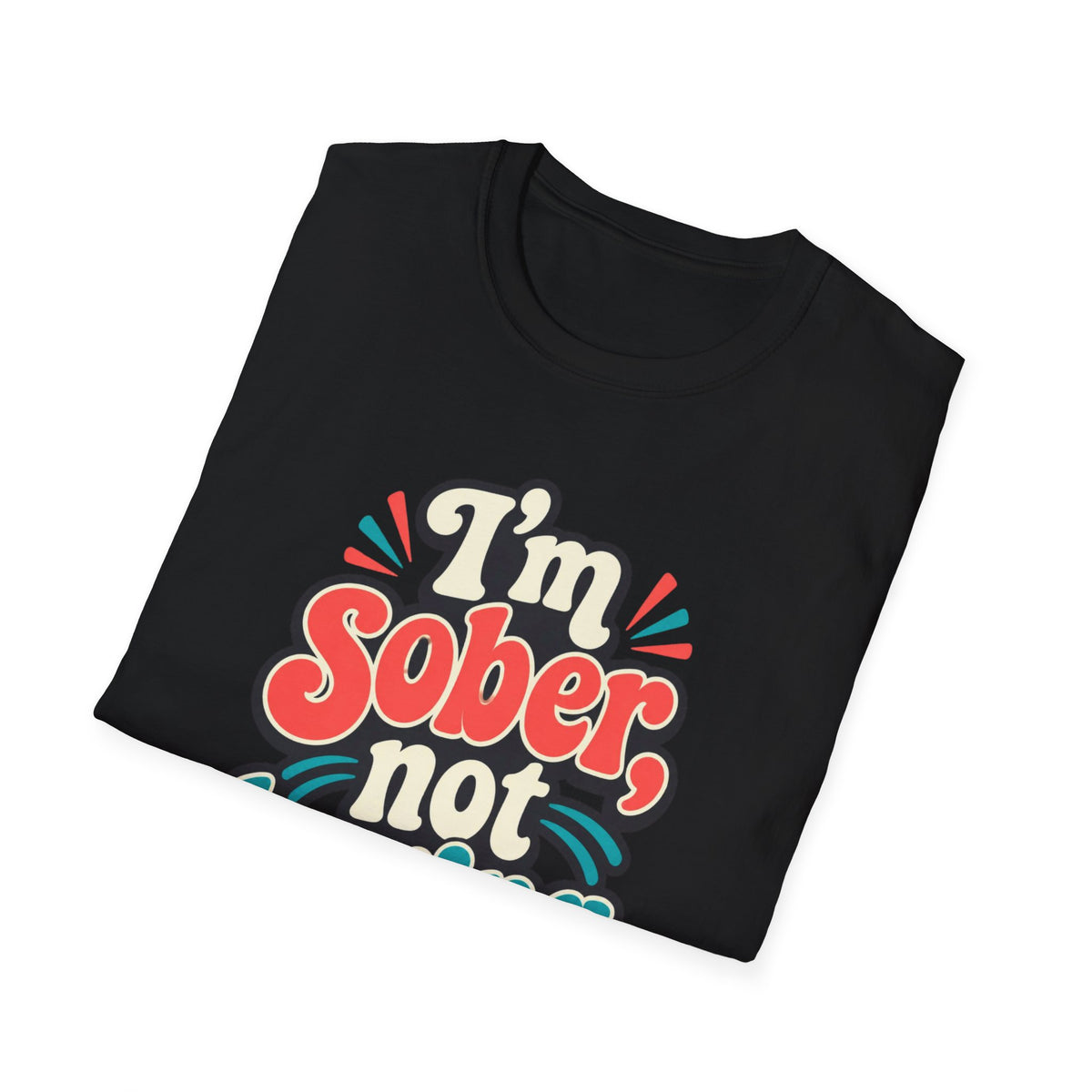 I’m Sober Not Boring T-Shirt — Funny Recovery Slogan Tee