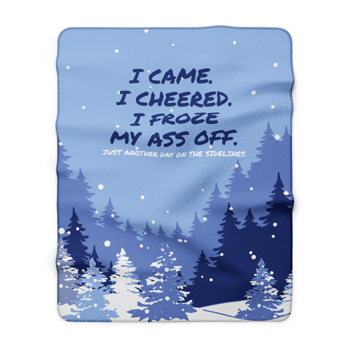 Sherpa Blanket - "I Came, I Cheered, I Froze My Ass Off" Funny Winter Stadium Throw